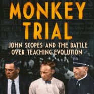 The Monkey Trial: John Scopes and the Battle Over Teaching Evolution